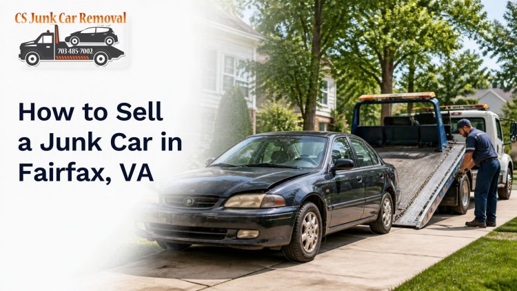 How to Sell a Junk Car in Fairfax, VA